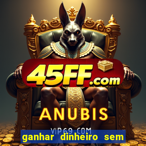 ganhar dinheiro sem depositar nada